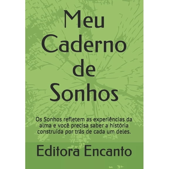 Meu Caderno de Sonhos : Os Sonhos refletem as experiências alma e você precisa saber a história construída por trás de cada um deles. (Paperback)