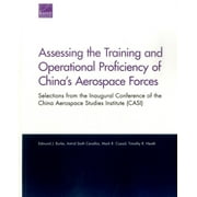Assessing the Training and Operational Proficiency of China's Aerospace Forces : Selections from the Inaugural Conference of the China Aerospace Studies Institute (CASI) (Paperback)