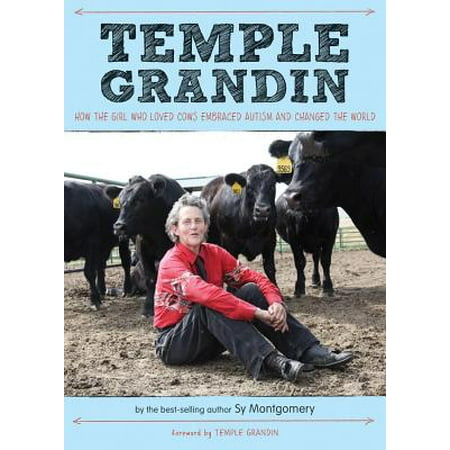 Temple Grandin : How the Girl Who Loved Cows Embraced Autism and Changed the (Best Cow Meat In The World)