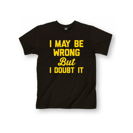 I May Be Wrong But I Doubt It Funny Adult Humor Yellow Font Design Mens (Best Fonts For T Shirts)