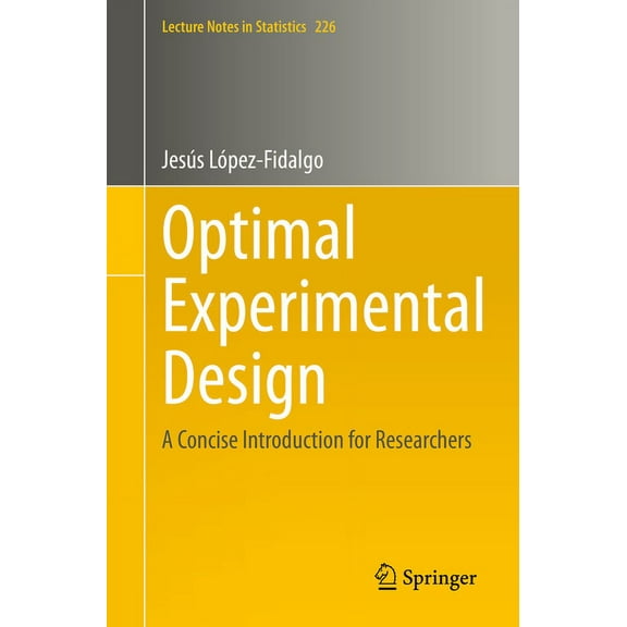Lecture Notes in Statistics Optimal Experimental Design: A Concise Introduction for Researchers, Book 226, (Paperback)