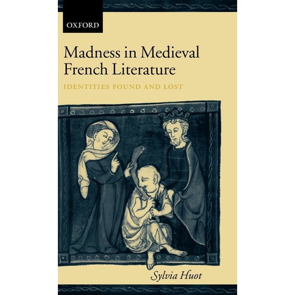 Madness in Medieval French Literature: Identities Found and Lost, (Hardcover)
