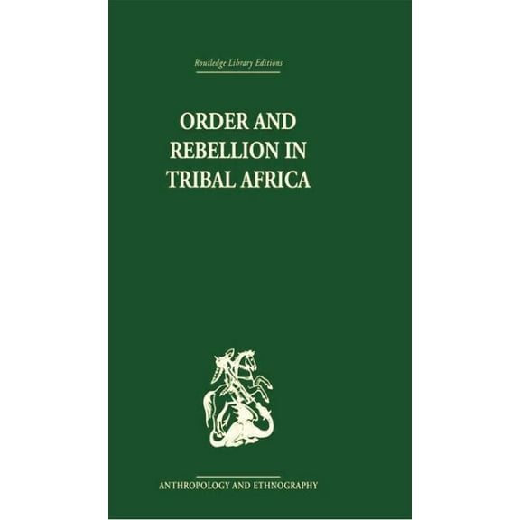 Order and Rebellion in Tribal Africa, (Paperback)