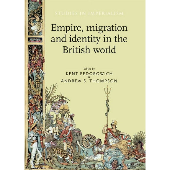 Studies in Imperialism Empire, Migration and Identity in the British World, Book 104, (Paperback)