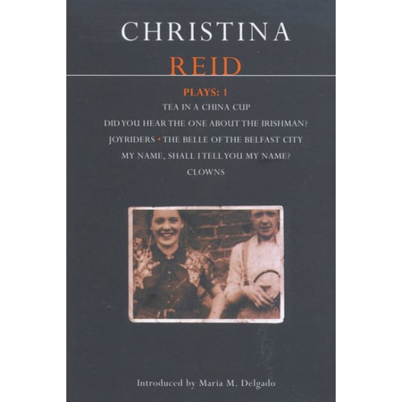 Pre-Owned Reid Plays: 1: Tea in a China Cup, Did You Hear the One About the Irishman...?, Joyriders, The Belle of the Belfast City, My Name, Shall I Tell You My Name?, Clowns: v.1 Paperback
