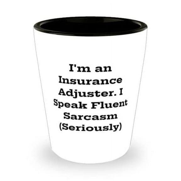 Cheap Insurance adjuster Shot Glass, I'm an Insurance Adjuster. I Speak Fluent), Present For Coworkers, Motivational From Friends