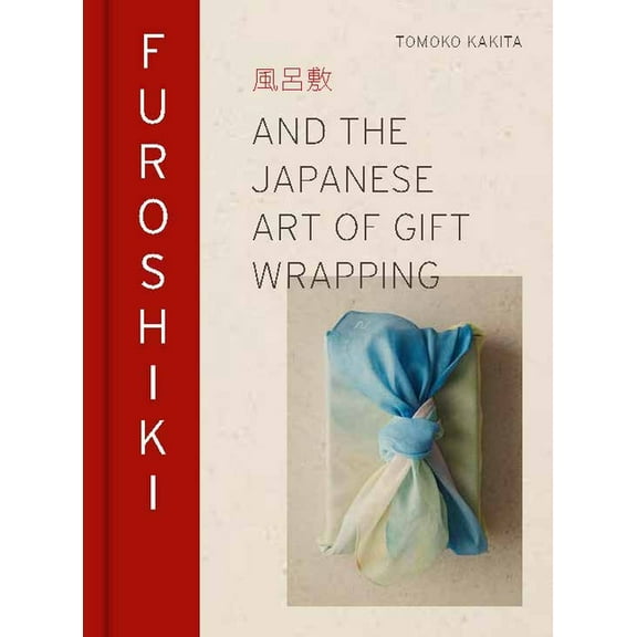 Furoshiki: And the Japanese Art of Gift Wrapping, (Hardcover)