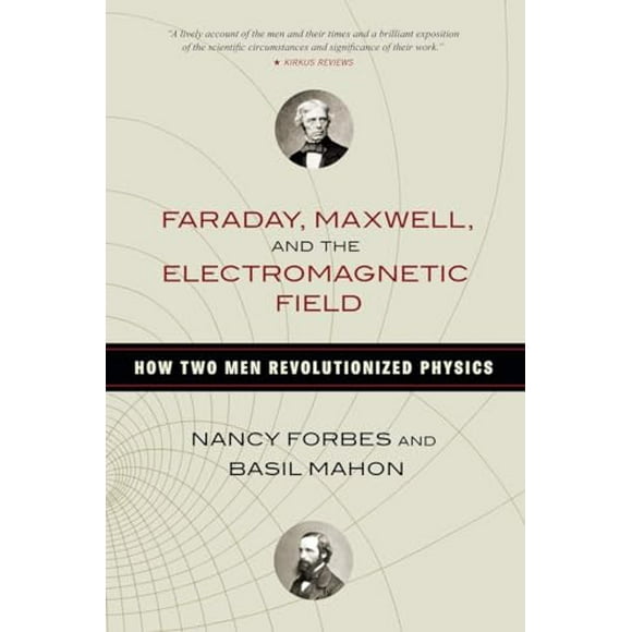 Pre-Owned: Faraday, Maxwell, and the Electromagnetic Field: How Two Men Revolutionized Physics (Hardcover, 9781616149420, 1616149426)