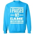 thumbnail image 2 of OXI Crewneck Sweatshirt - I Paused My Game, Basic Casual Sweatshirts for Men's and Women Fleece Sweatshirt Long Sleeve - Sapphire 2X-Large, 2 of 2