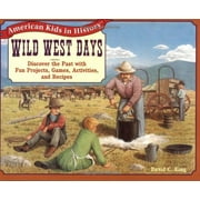 Pre-Owned Wild West Days: Discover the Past with Fun Projects, Games, Activities and Recipes (American Kids in History Series) Paperback