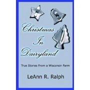Pre-Owned Christmas in Dairyland: True Stories From a Wisconsin Farm (Paperback) 1591133661 9781591133667