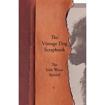 The Vintage Dog Scrapbook - The Irish Water Spaniel (Paperback)