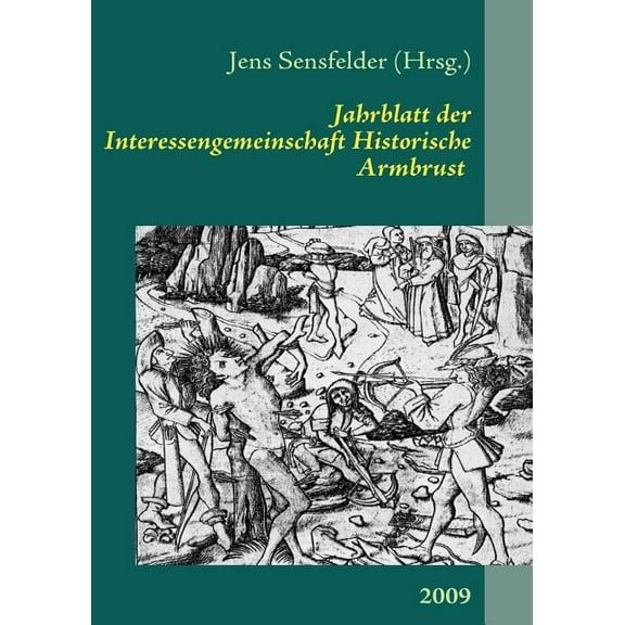 Jahrblatt der Interessengemeinschaft Historische Armbrust: 2009, (Paperback)