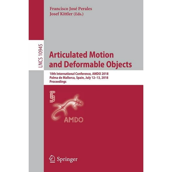 Articulated Motion and Deformable Objects: 10th International Conference, Amdo 2018, Palma de Mallorca, Spain, July 12-1, (Paperback)