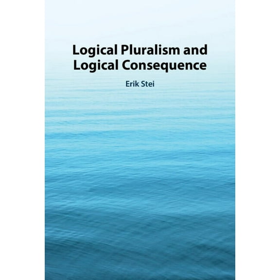 Logical Pluralism and Logical Consequence, (Paperback)