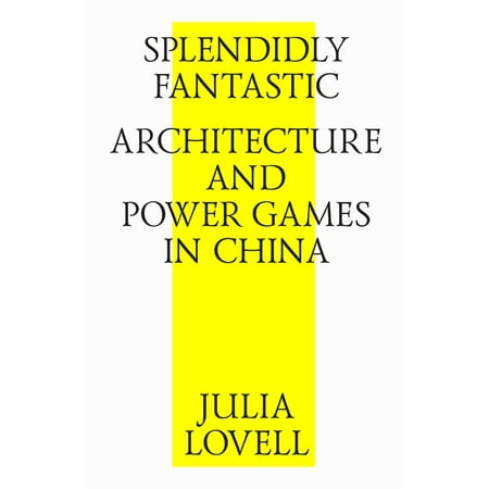 - Splendidly Fantastic: Architecture and Power Games in China - eBook