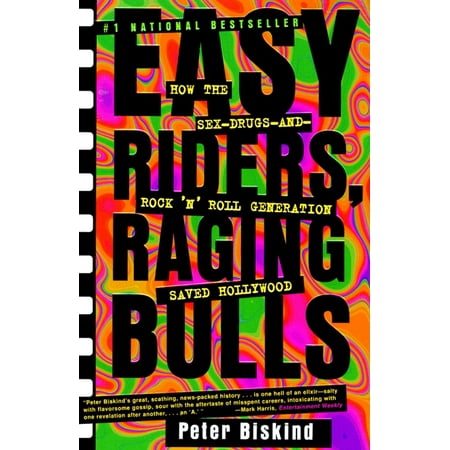 Easy Riders Raging Bulls : How the Sex-Drugs-And Rock 'N Roll Generation Saved Hollywood