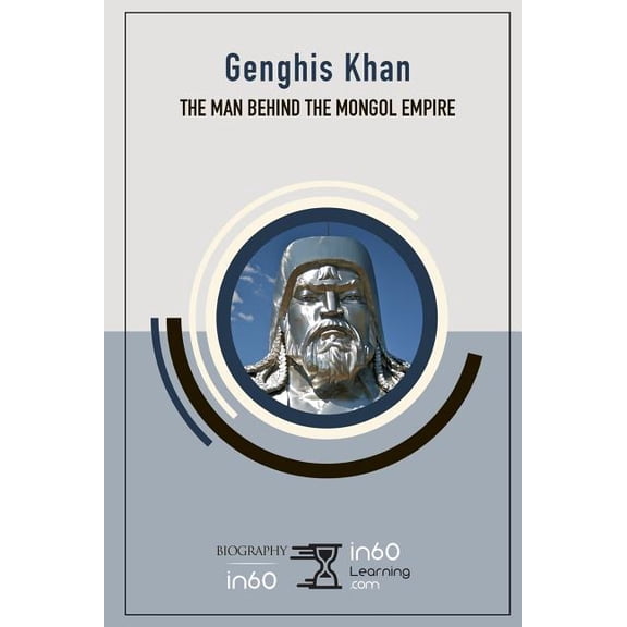 Genghis Khan: The Man Behind the Mongol Empire (Paperback)