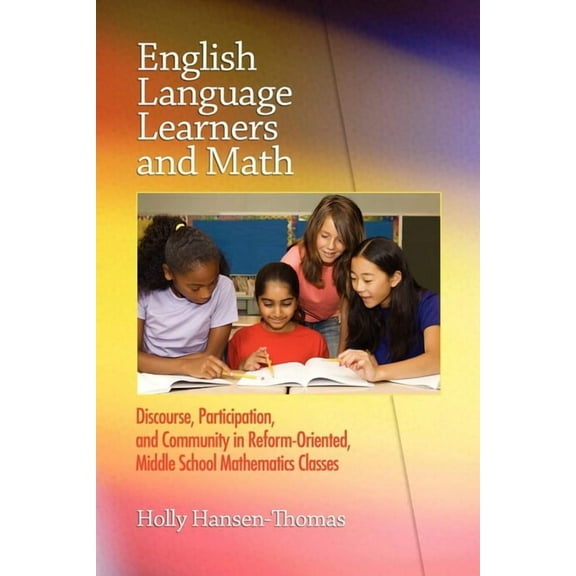 English Language Learners and Math: Discourse, Participation, and Community in Reform-Oriented, Middle School Mathematic, (Paperback)