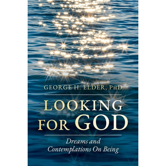 Looking For God: Dreams and Contemplations on Being, (Paperback)