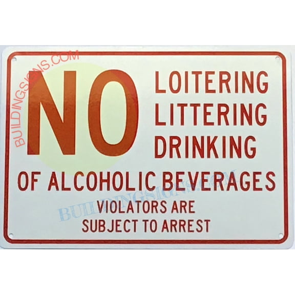 NO LOITERING ,LITTERING,DRINKING OF ALCOHOLIC .. SIGN((7x10,WHITE,ALUMINUM)-ref19722