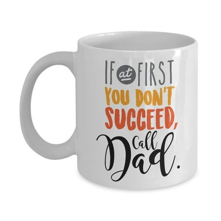 Coil Mug - If At First You Don't Succeed Call Dad Cool Typography Fathers Day Coffee & Tea Gift Mug For An American Father, New Daddy And Single Pops