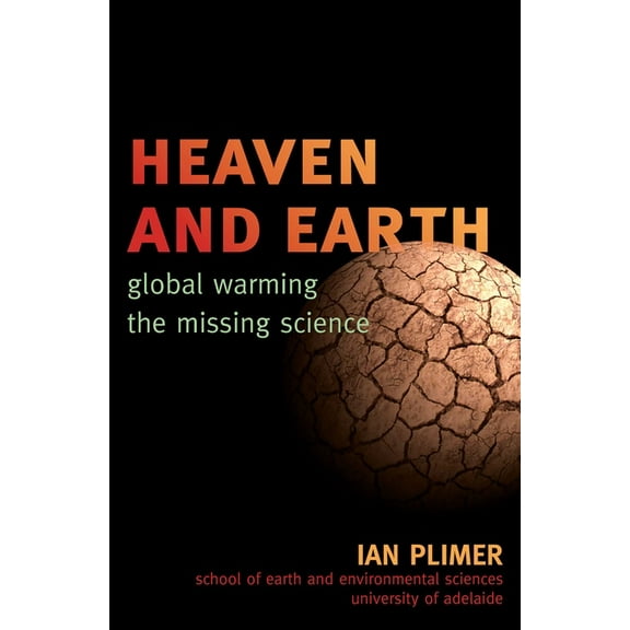 Heaven and Earth: Global Warming, the Missing Science, (Paperback)