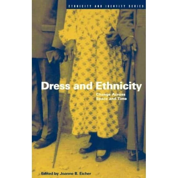Ethnicity and Identity Dress and Ethnicity: Change Across Space and Time, (Paperback)
