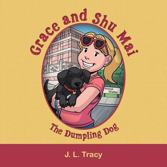 Grace and Shu Mai: The Dumpling Dog, (Paperback)