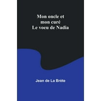 Mon oncle et mon curé; Le voeu de Nadia, (Paperback)