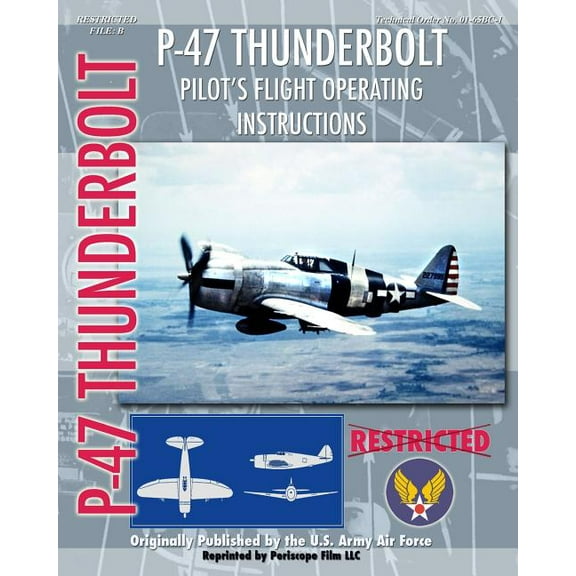 P-47 Thunderbolt Pilot's Flight Operating Instructions, (Paperback)