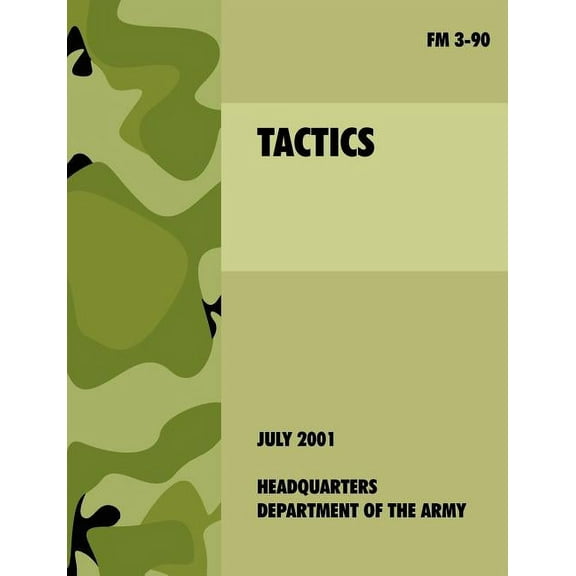 Tactics: The official U.S. Army Field Manual FM 3-90 (4th July, 2001) (Paperback)