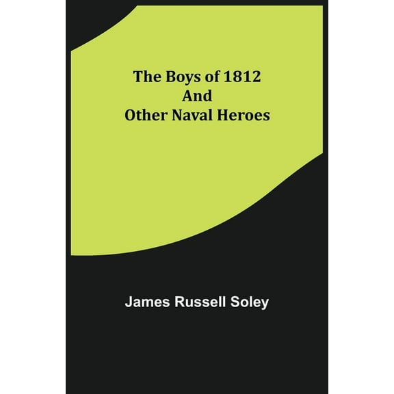 The Boys of 1812 and Other Naval Heroes, (Paperback)