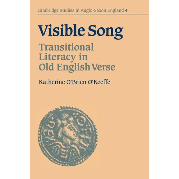Cambridge Studies in Anglo-Saxon England Visible Song: Transitional Literacy in Old English Verse, Book 4, (Paperback)