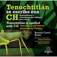 thumbnail image 1 of Tenochtitlán se escribe con CH Nahuatlismos y etimologías del náhuatl para niños y jóvenes, 1 of 2