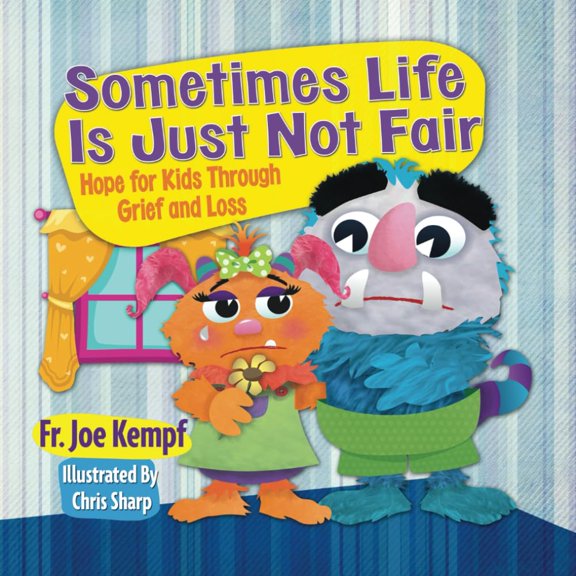 Pre-Owned Sometimes Life Is Just Not Fair: Hope for Kids Through Grief and Loss