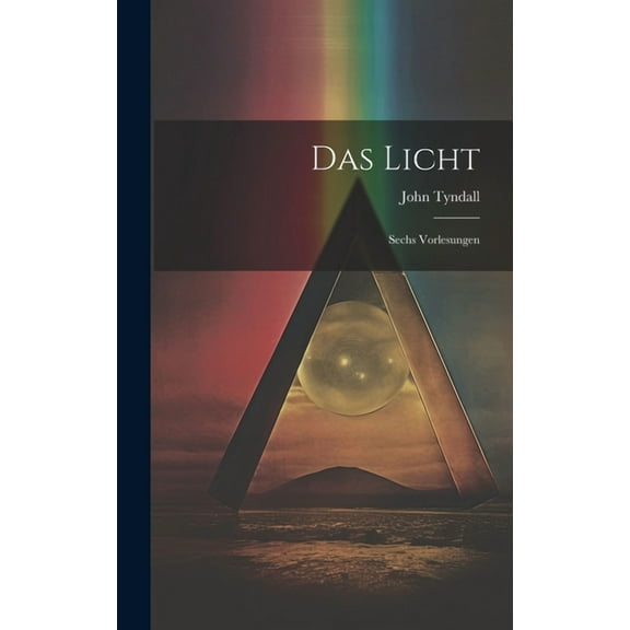 Das Licht: Sechs Vorlesungen (Hardcover)