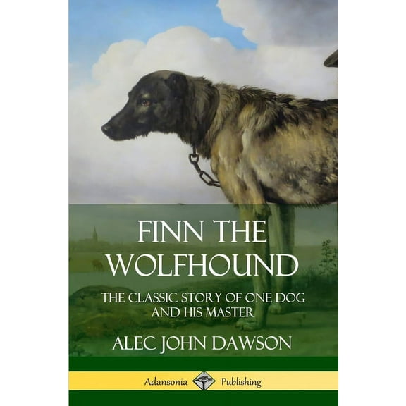 Finn the Wolfhound: The Classic Story of One Dog and his Master, (Paperback)