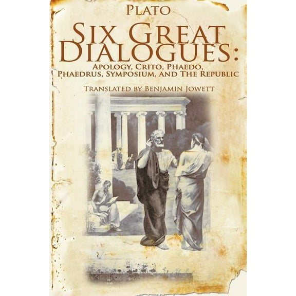 Six Great Dialogues: Apology, Crito, Phaedo, Phaedrus, Symposium, the Republic, (Paperback)
