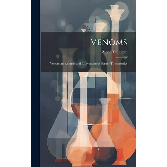 Venoms: Venomous Animals and Antivenomous Serum-Therapeutics (Hardcover)