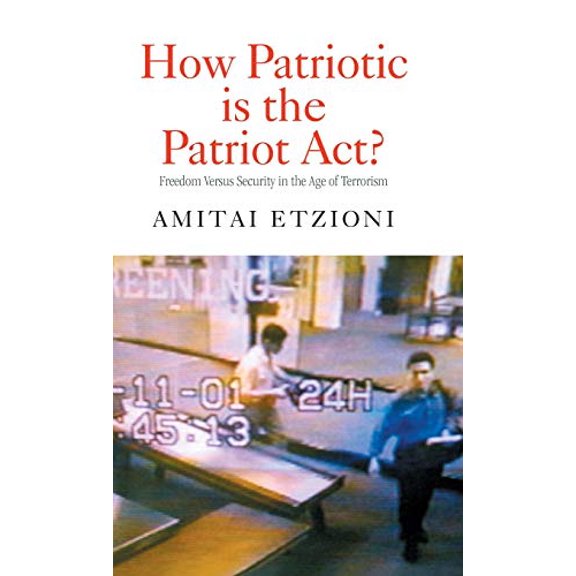 Pre-Owned How Patriotic is the Patriot Act?: Freedom Versus Security in the Age of Terrorism (Hardcover) 0415950473 9780415950473