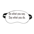 thumbnail image 1 of Quote Do What You Say Say What You Do Sleep Eye Shield Soft Night Blindfold Shade Cover, 1 of 4