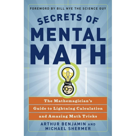 Secrets of Mental Math: The Mathemagician's Guide to Lightning Calculation and Amazing Math Tricks, (Paperback)