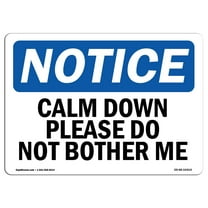 OSHA Notice Sign - Calm Down Please Do Not Bother Me | Plastic Sign | Protect Your Business, Construction Site, Warehouse & Shop Area |  Made in the USA