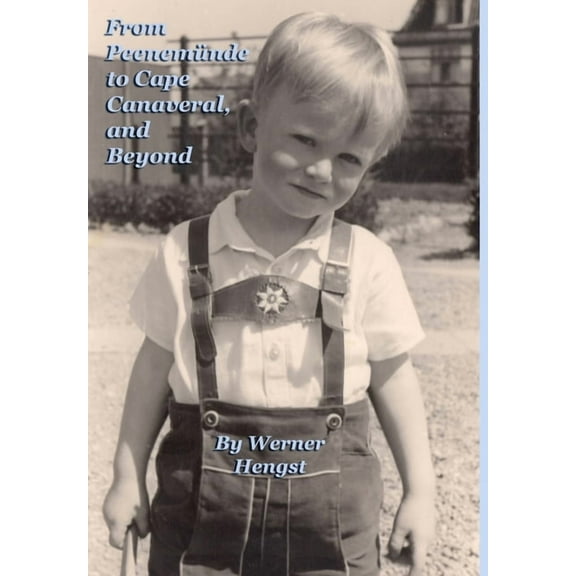 From Peenemünde to Cape Canaveral, and Beyond, (Hardcover)