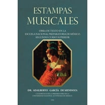 Estampas Musicales: Obra De Texto En La Escuela Nacional Preparatoria De México. Segundo Curso Superior (Paperback)