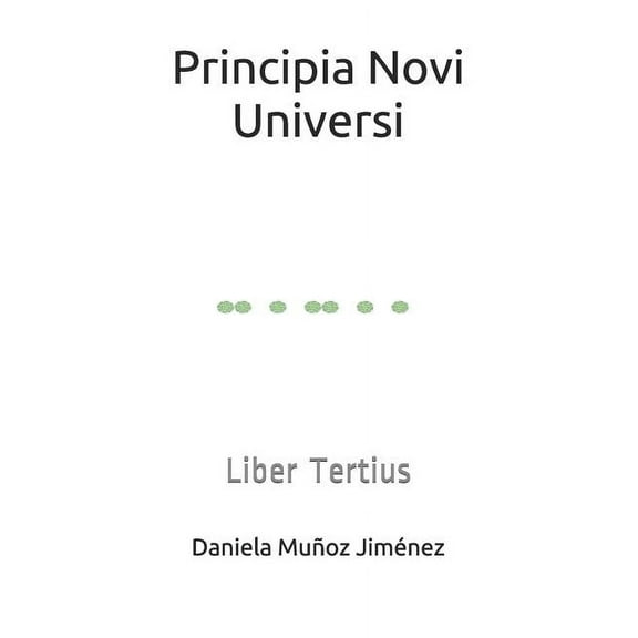Principia Novi Universi: Liber Tertius, (Paperback)