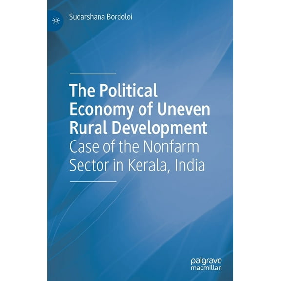 The Political Economy of Uneven Rural Development: Case of the Nonfarm Sector in Kerala, India, (Hardcover)
