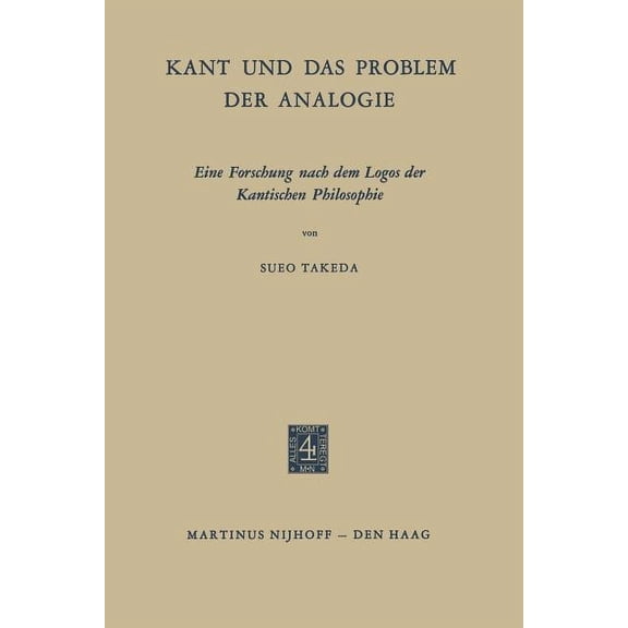 Kant Und Das Problem Der Analogie: Eine Forschung Nach Dem Logos Der Kantischen Philosophie, (Paperback)