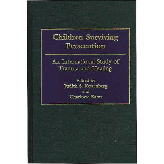 Children Surviving Persecution: An International Study of Trauma and Healing, (Hardcover)